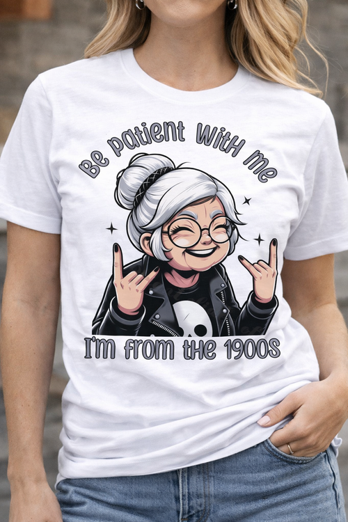 Be Patient With Me I’m From The 1900s Funny Graphic Tee – Retro Humor Shirt