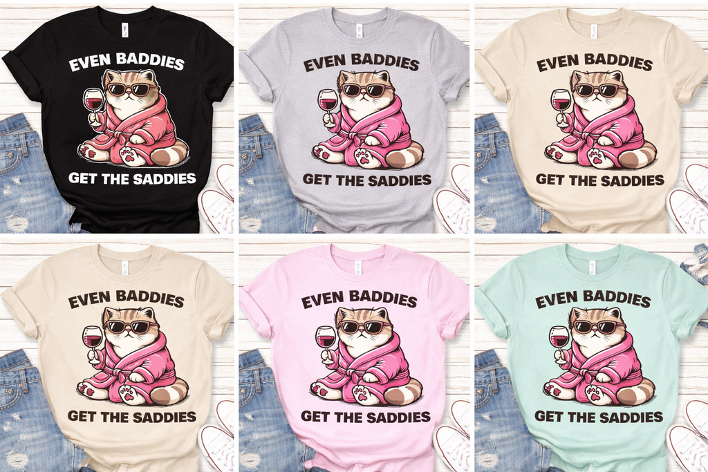 Even Baddies Get the Saddies Funny Cat Graphic Tee – Cute Meme Humor Shirt