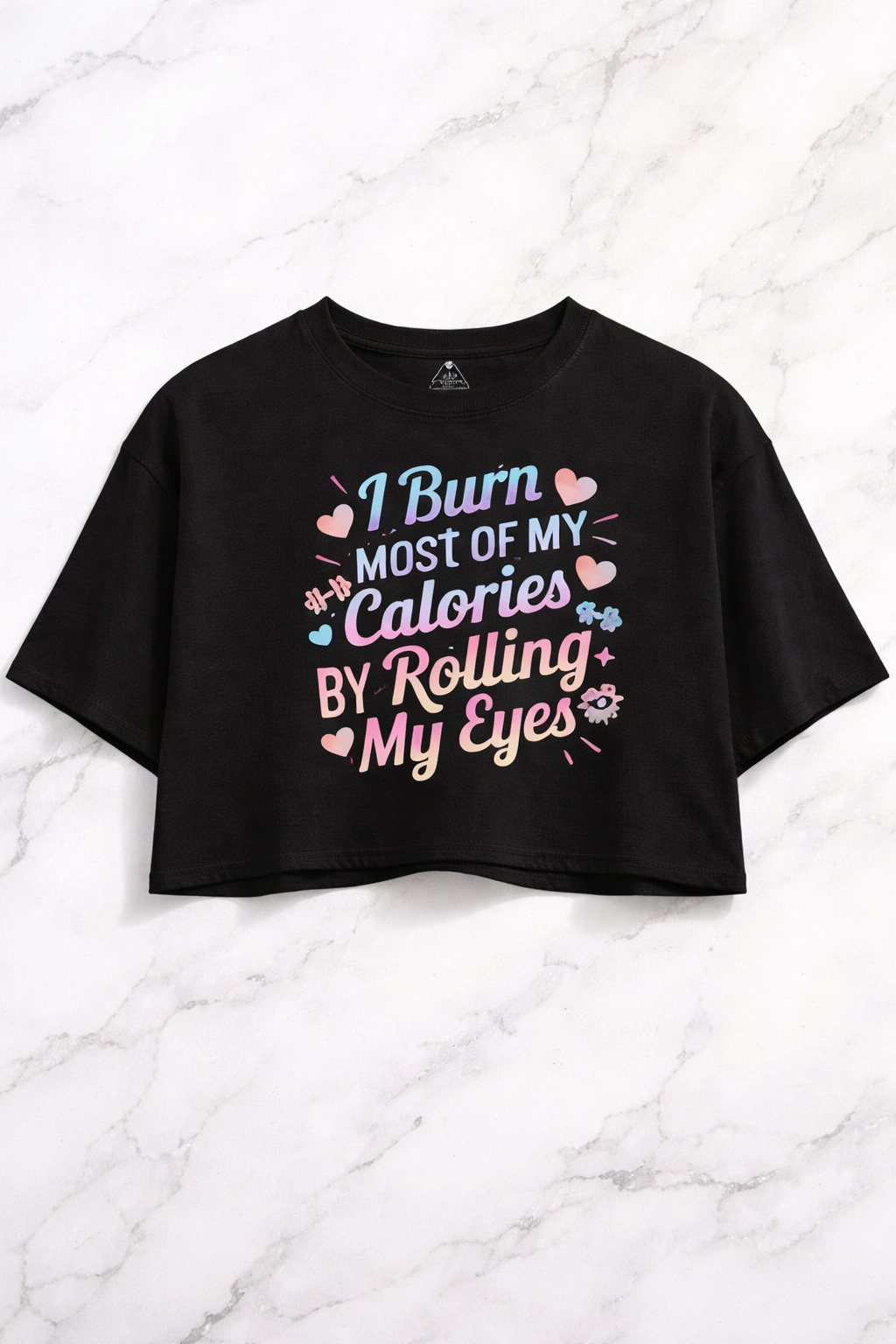 I Burn Most of My Calories By Rolling My Eyes Crop Top | Funny Sarcastic Graphic Tee