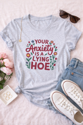 Your Anxiety Is a Lying Hoe Funny Mental Health Tee | Floral Retro Graphic Shirt | Funny Anxiety Shirt | Women’s Graphic Tee