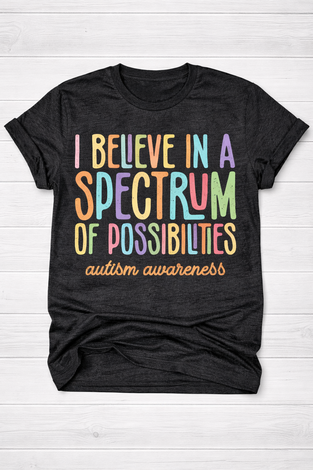 Autism Awareness Shirt – I Believe in a Spectrum of Possibilities Tee | Neurodiversity Shirt