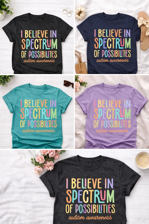 Autism Awareness Shirt – I Believe in a Spectrum of Possibilities Tee | Neurodiversity Shirt