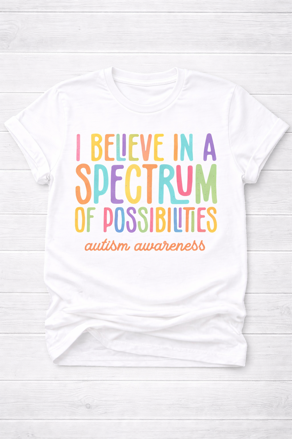 Autism Awareness Shirt – I Believe in a Spectrum of Possibilities Tee | Neurodiversity Shirt