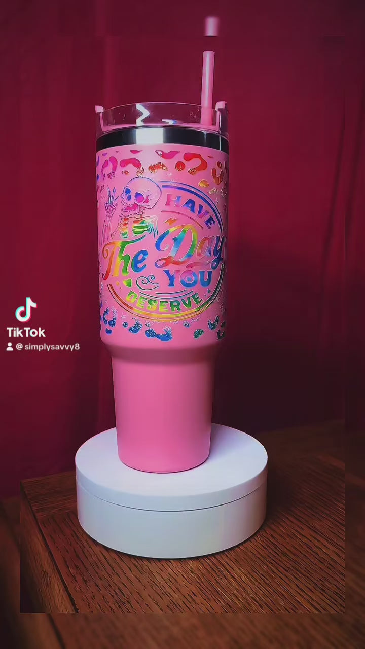 Have the Day You Deserve 40oz Insulated Tumbler – Rainbow Holographic Skeleton Cup